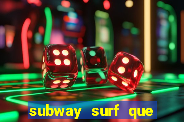 subway surf que ganha dinheiro link